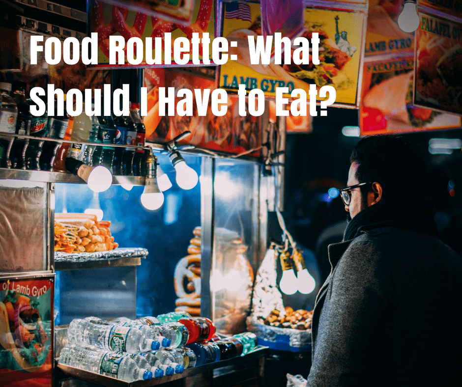 Food Roulette: What Should I Have to Eat?