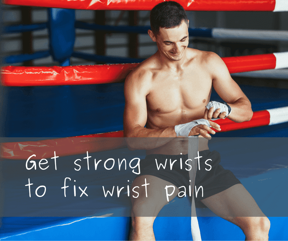 Get strong wrists to fix wrist pain