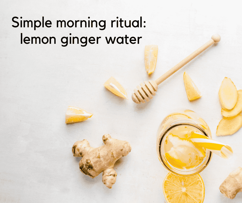 Simple morning ritual: lemon ginger water
