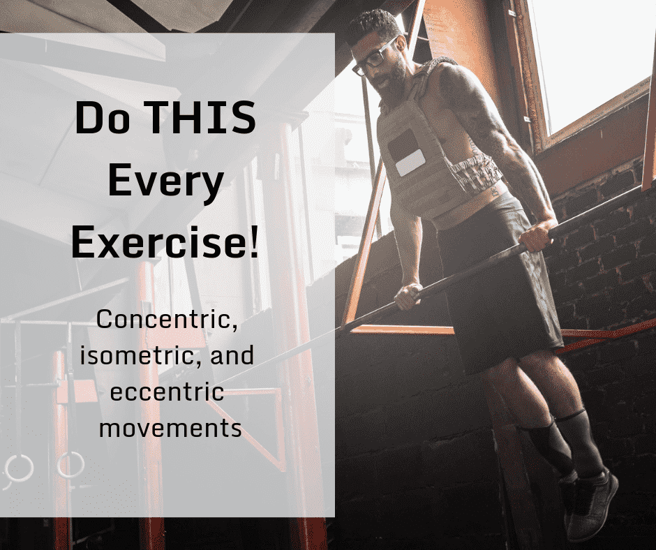 Do THIS Every Exercise! Concentric, isometric, and eccentric movements