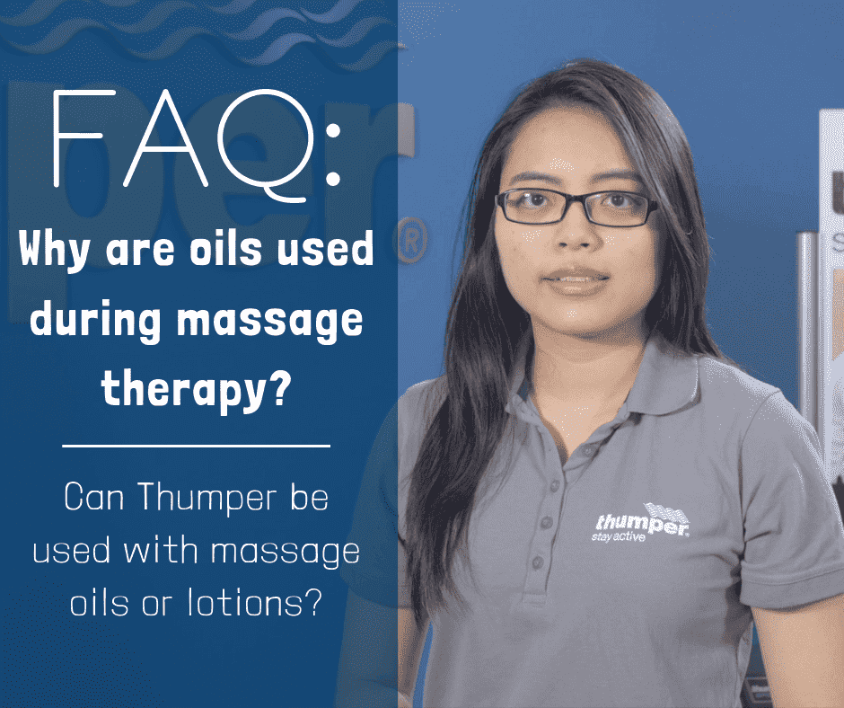 FAQ - Why are oils used during massage therapy? | Can Thumper be used with massage oils or lotions?