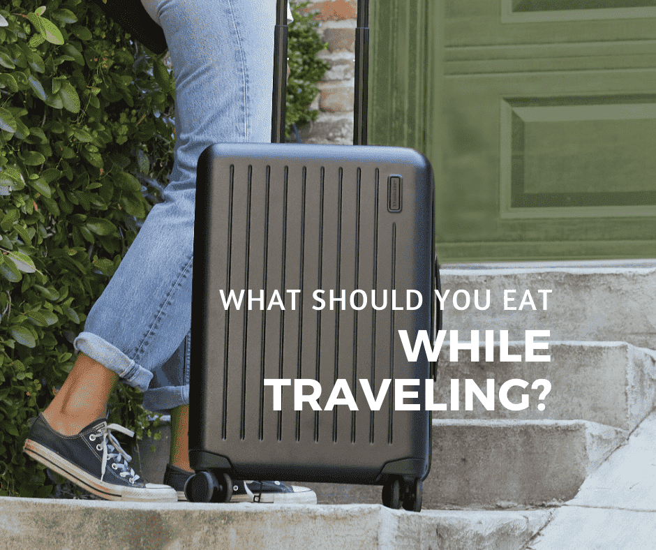 What should you eat while traveling?