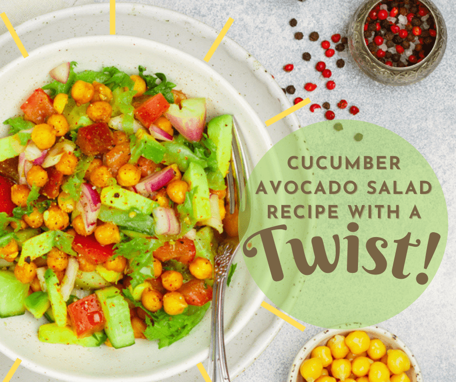 Cucumber Avocado Salad Recipe with a Twist!