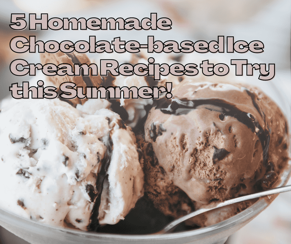 5 Homemade Chocolate-based Ice Cream Recipes to Try this Summer!