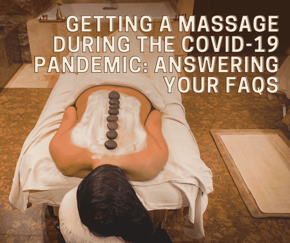 Getting a Massage During the COVID-19 Pandemic: Answering Your FAQs