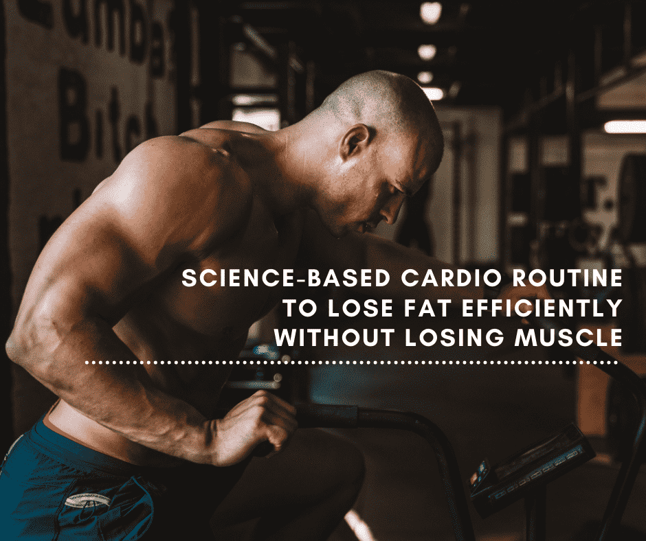 Science-Based Cardio Routine to Lose Fat Efficiently Without Losing Muscle